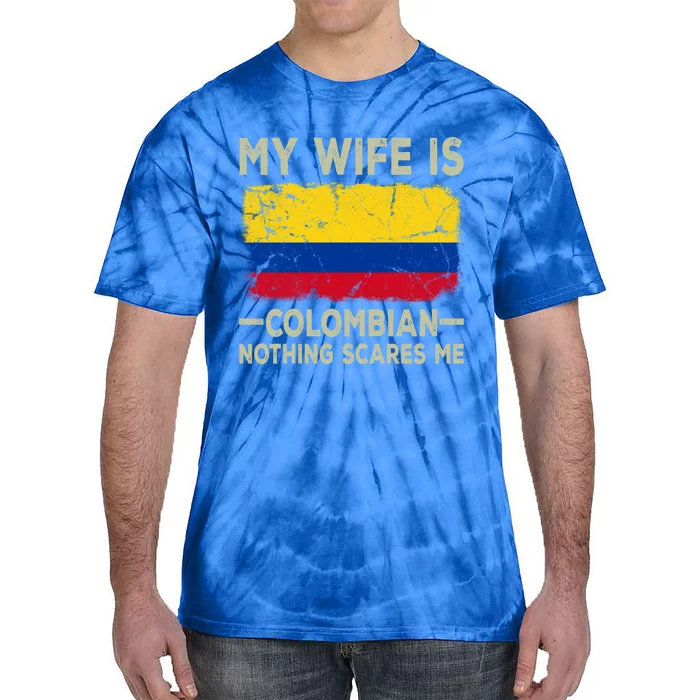 My Wife Is Colombian Nothing Scares Me Funny Husband Gift Tie-Dye T-Shirt