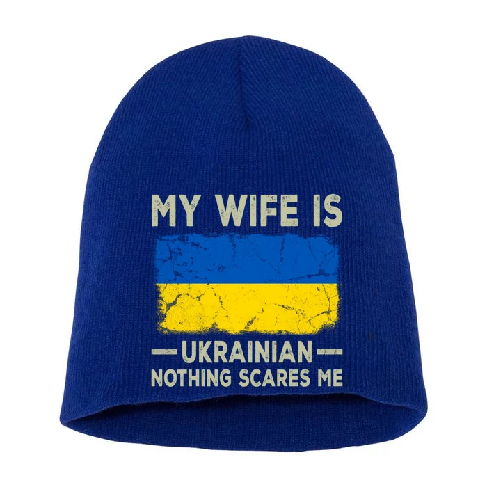 My Wife Is Ukrainian Nothing Scares Me Funny Husband Gift Short Acrylic Beanie