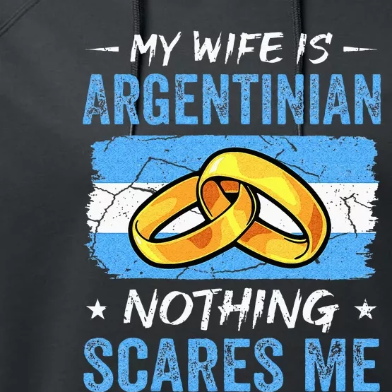 My Wife Is Argentinian Nothing Scares Me Argentina Husband Performance Fleece Hoodie