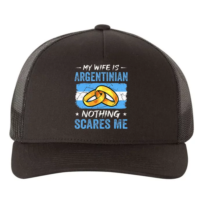 My Wife Is Argentinian Nothing Scares Me Argentina Husband Yupoong Adult 5-Panel Trucker Hat