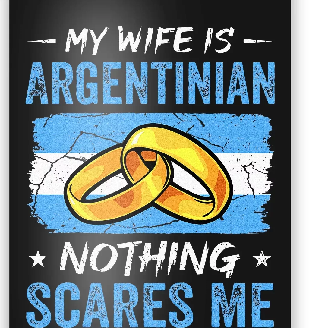 My Wife Is Argentinian Nothing Scares Me Argentina Husband Poster