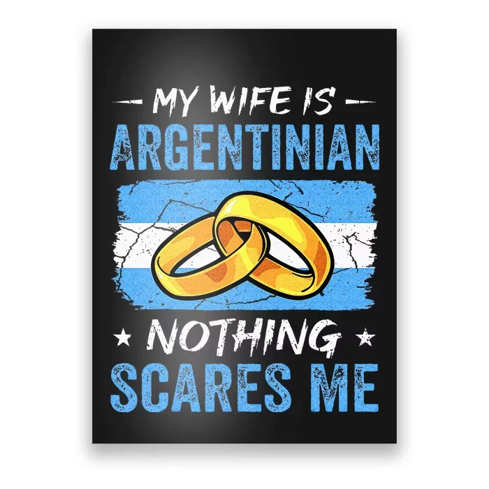 My Wife Is Argentinian Nothing Scares Me Argentina Husband Poster