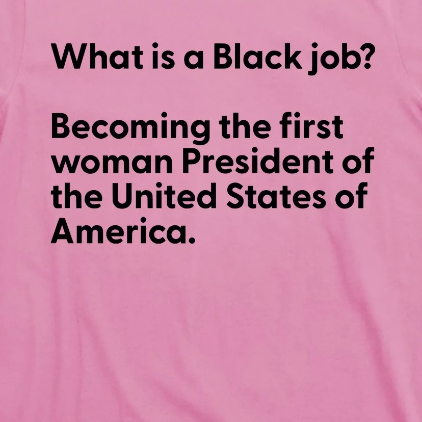 Messinabottle What Is A Black Job Becoming The First Woman President Of The Unit T-Shirt