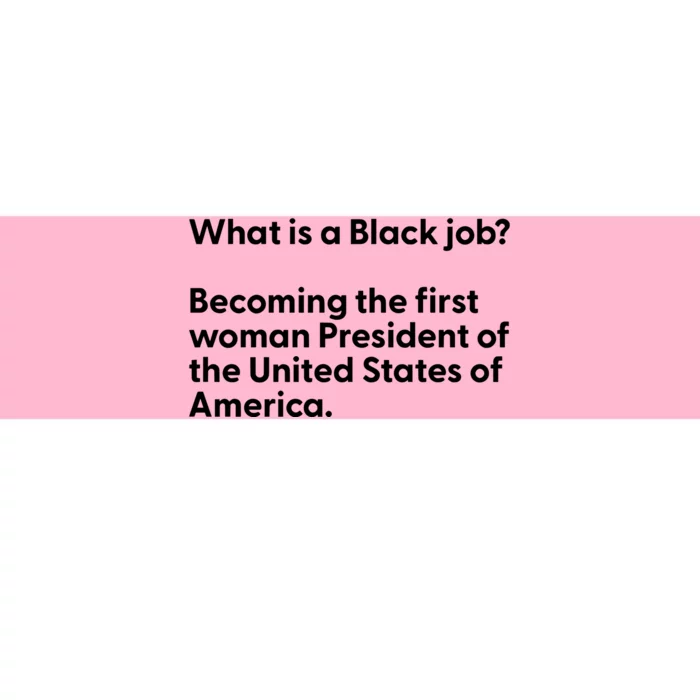 Messinabottle What Is A Black Job Becoming The First Woman President Of The Unit Bumper Sticker