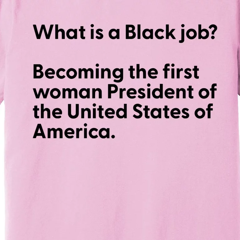 Messinabottle What Is A Black Job Becoming The First Woman President Of The Unit Premium T-Shirt