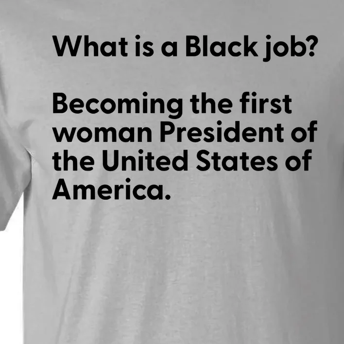 Messinabottle What Is A Black Job Becoming The First Woman President Of The Unit Tall T-Shirt