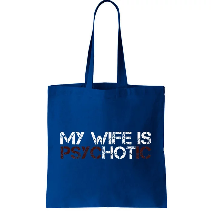 My Wife Is Psychotic Tote Bag