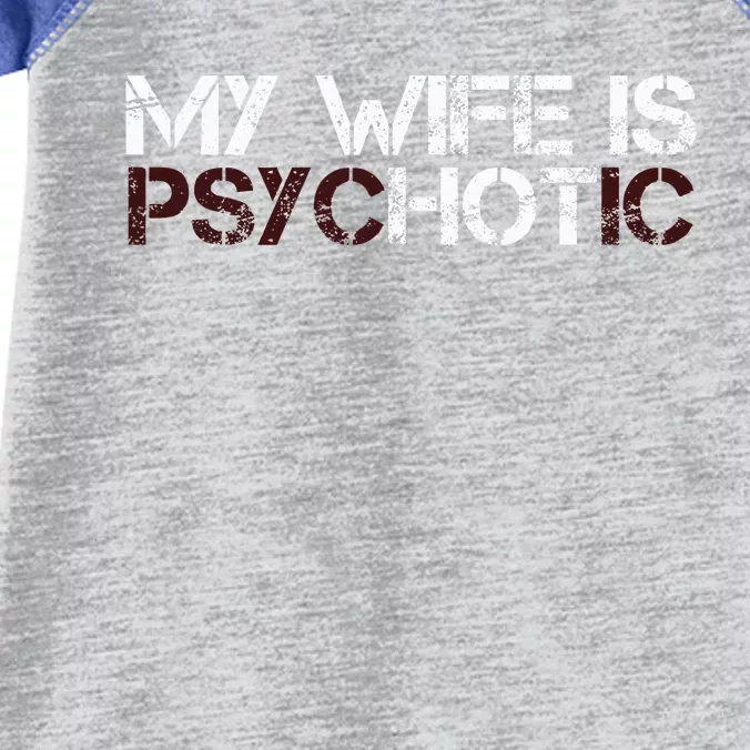 My Wife Is Psychotic Infant Baby Jersey Bodysuit