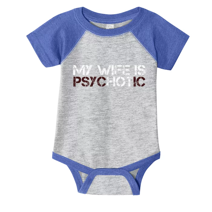 My Wife Is Psychotic Infant Baby Jersey Bodysuit