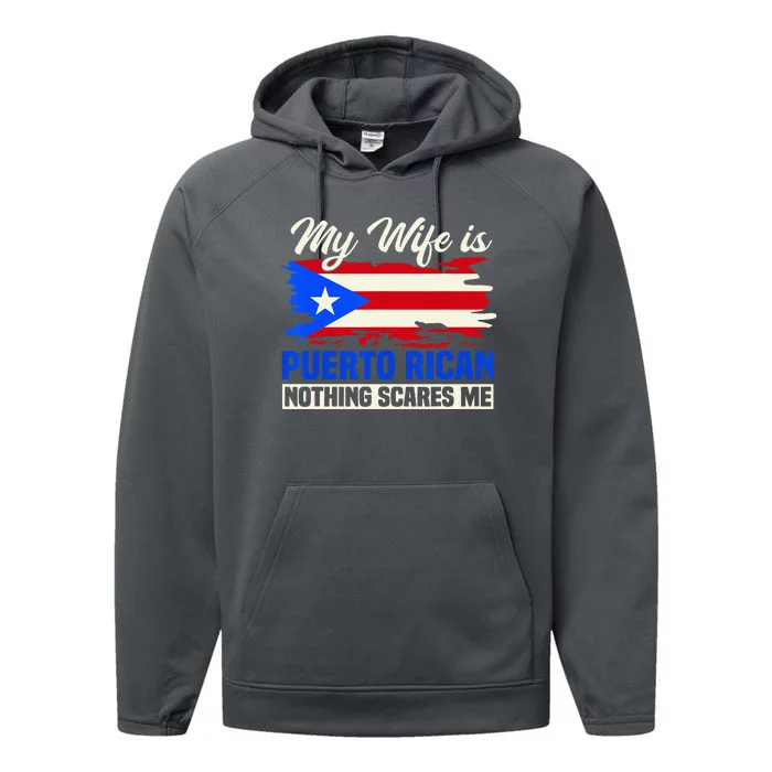 My Wife Is Puerto Rican Nothing Scares Me Performance Fleece Hoodie