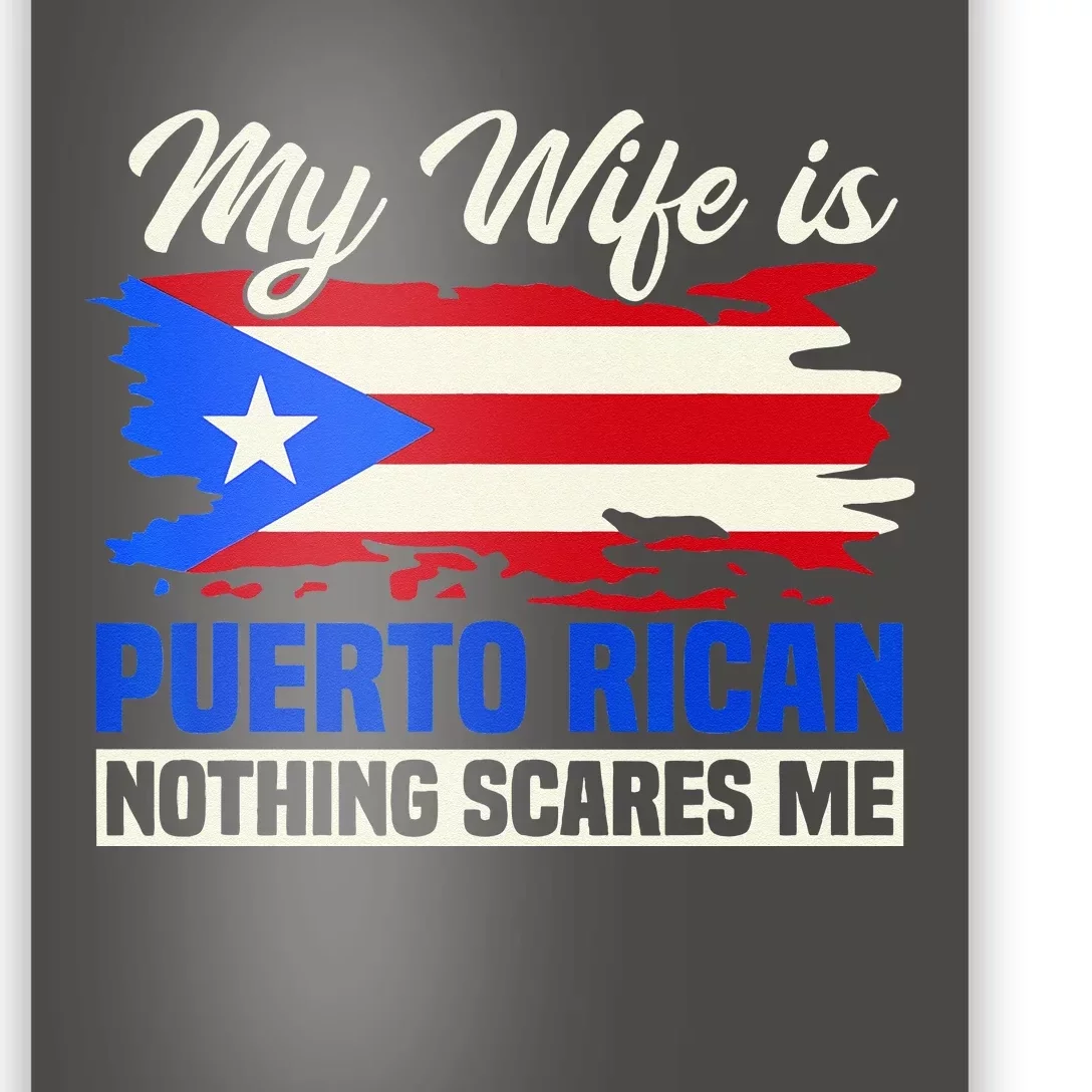 My Wife Is Puerto Rican Nothing Scares Me Poster