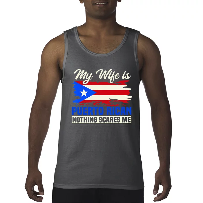 My Wife Is Puerto Rican Nothing Scares Me Tank Top