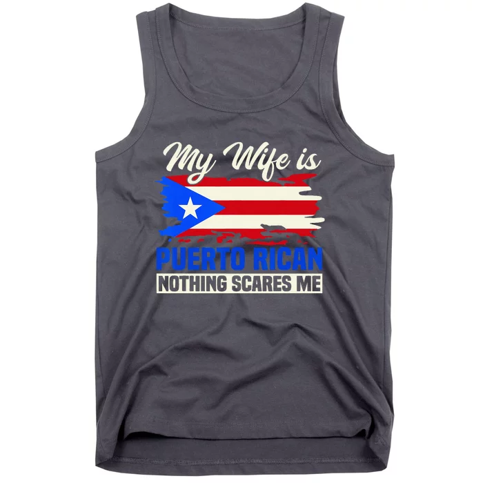 My Wife Is Puerto Rican Nothing Scares Me Tank Top