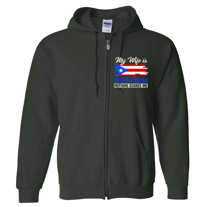 My Wife Is Puerto Rican Nothing Scares Me Full Zip Hoodie