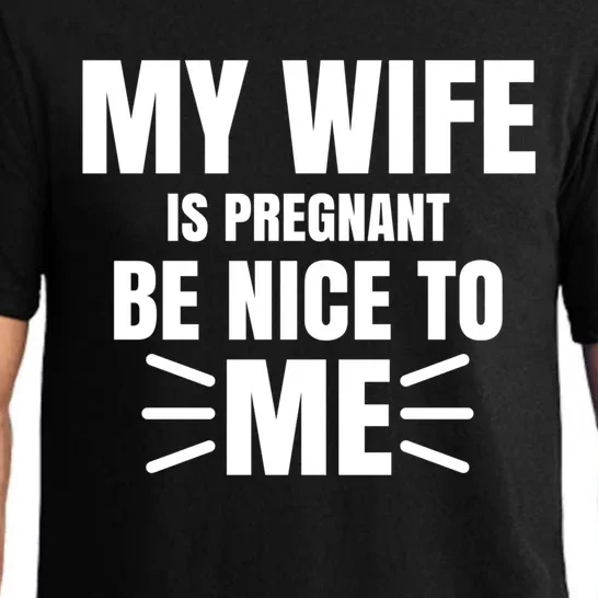 My Wife Is Pregnant Be Nice To Me Father To Be Gift Pajama Set