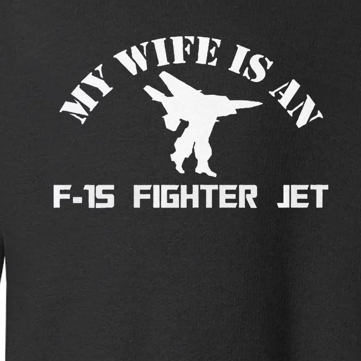 My Wife Is A Fighter Jet Premium Toddler Sweatshirt