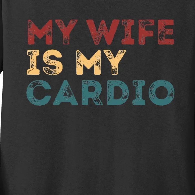 My Wife Is My Cardio Funny Quotes Kids Long Sleeve Shirt