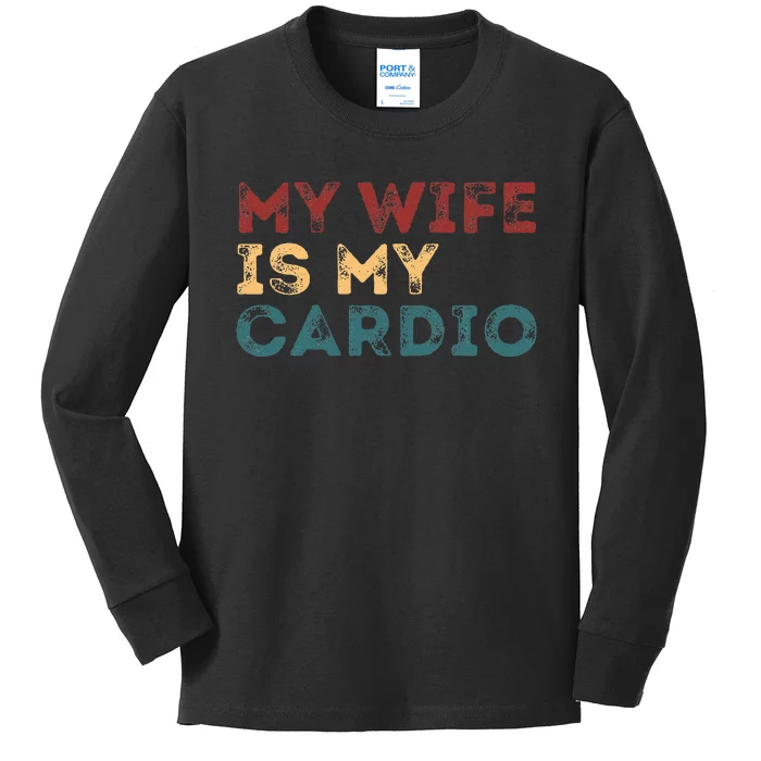 My Wife Is My Cardio Funny Quotes Kids Long Sleeve Shirt