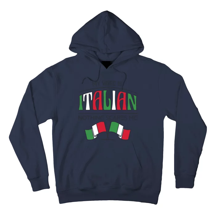 My Wife Is Italian Nothing Scares Me Hoodie