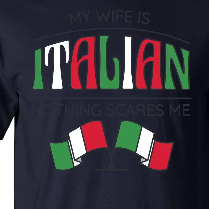 My Wife Is Italian Nothing Scares Me Tall T-Shirt