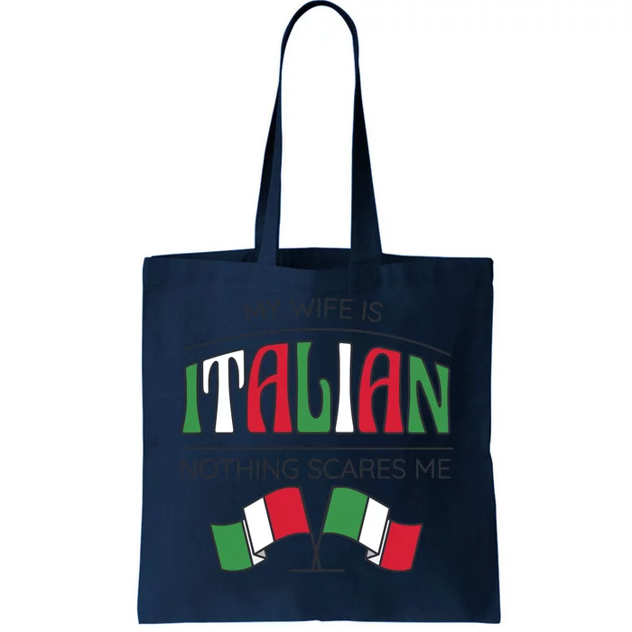 My Wife Is Italian Nothing Scares Me Tote Bag