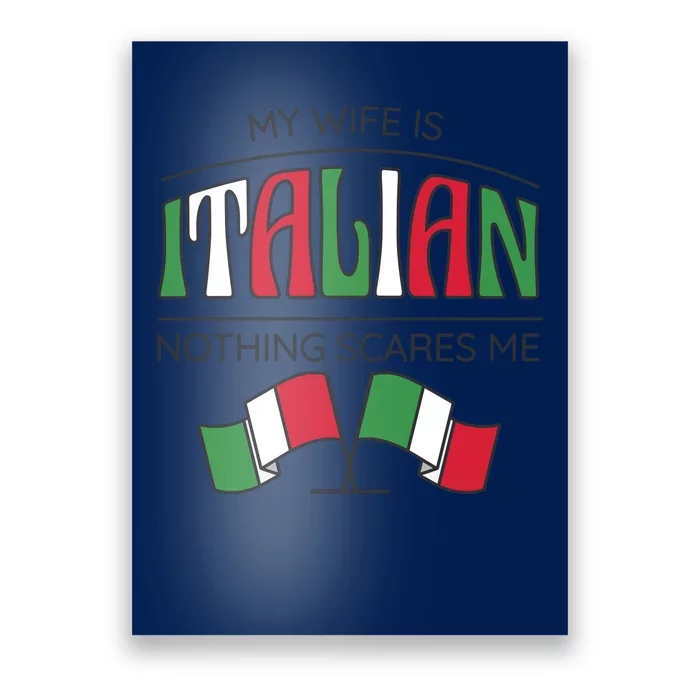 My Wife Is Italian Nothing Scares Me Poster