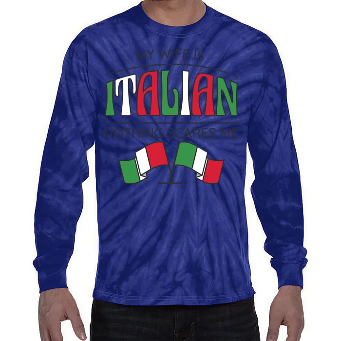 My Wife Is Italian Nothing Scares Me Tie-Dye Long Sleeve Shirt