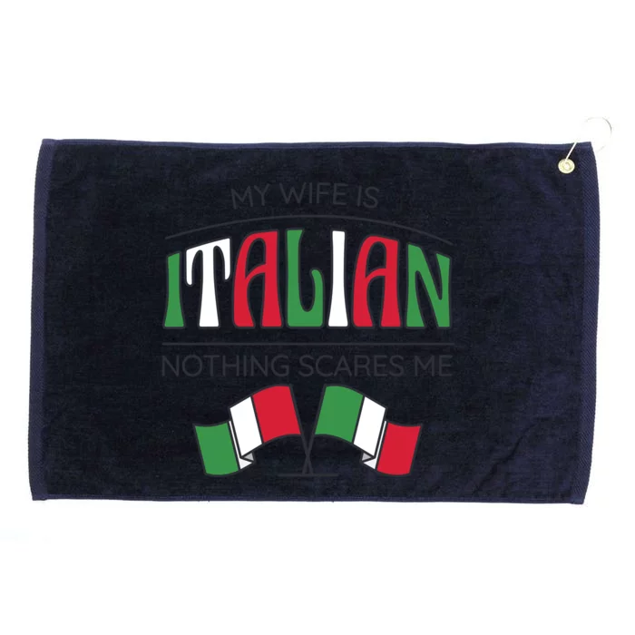 My Wife Is Italian Nothing Scares Me Grommeted Golf Towel