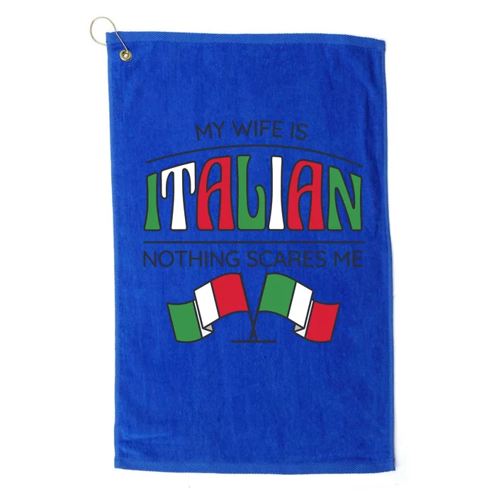 My Wife Is Italian Nothing Scares Me Platinum Collection Golf Towel