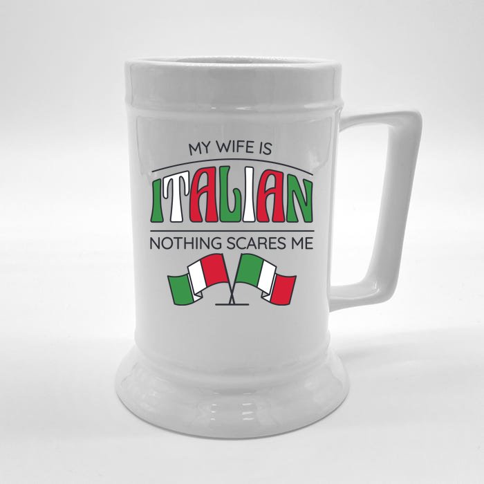 My Wife Is Italian Nothing Scares Me Front & Back Beer Stein