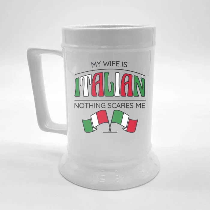 My Wife Is Italian Nothing Scares Me Front & Back Beer Stein