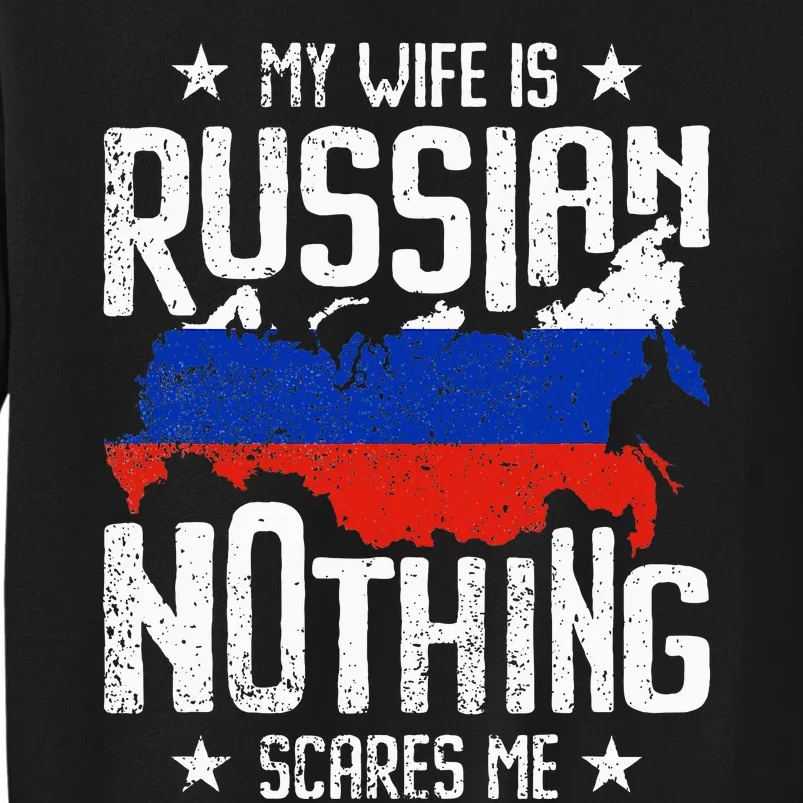 My Wife Is Russian Nothing Scares Me Husband Sweatshirt