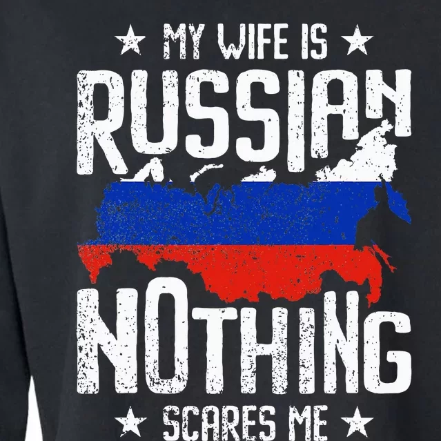 My Wife Is Russian Nothing Scares Me Husband Cropped Pullover Crew