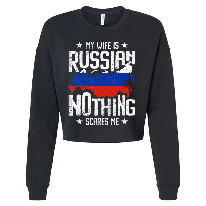 My Wife Is Russian Nothing Scares Me Husband Cropped Pullover Crew