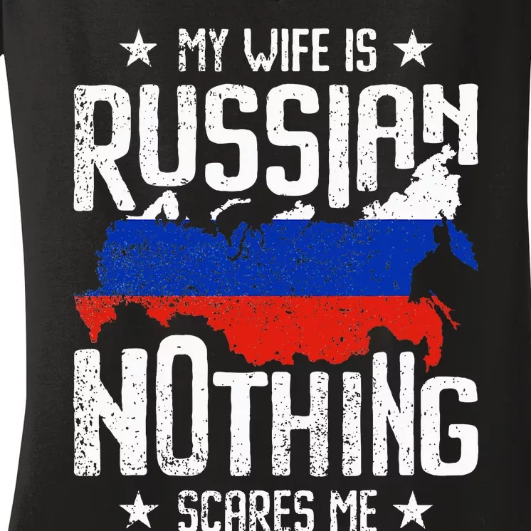 My Wife Is Russian Nothing Scares Me Husband Women's V-Neck T-Shirt