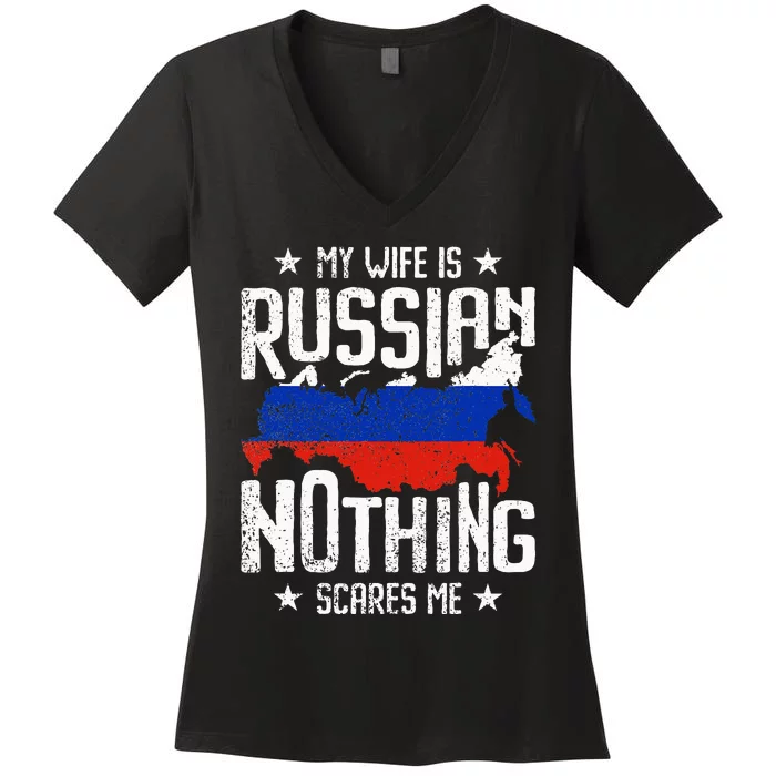 My Wife Is Russian Nothing Scares Me Husband Women's V-Neck T-Shirt