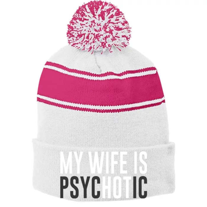 My Wife Is Psychotic Stripe Pom Pom Beanie