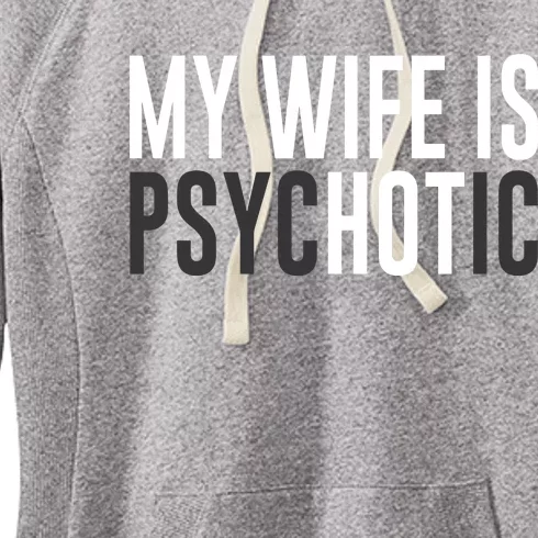 My Wife Is Psychotic Women's Fleece Hoodie