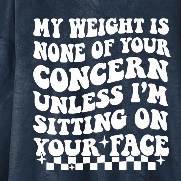 My Weight Is None Of Your Concern Funny Hooded Wearable Blanket