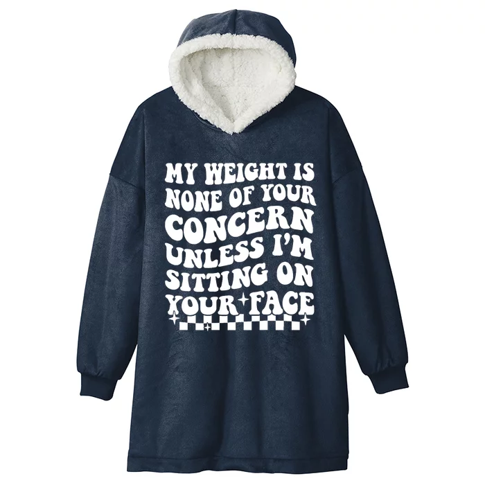 My Weight Is None Of Your Concern Funny Hooded Wearable Blanket