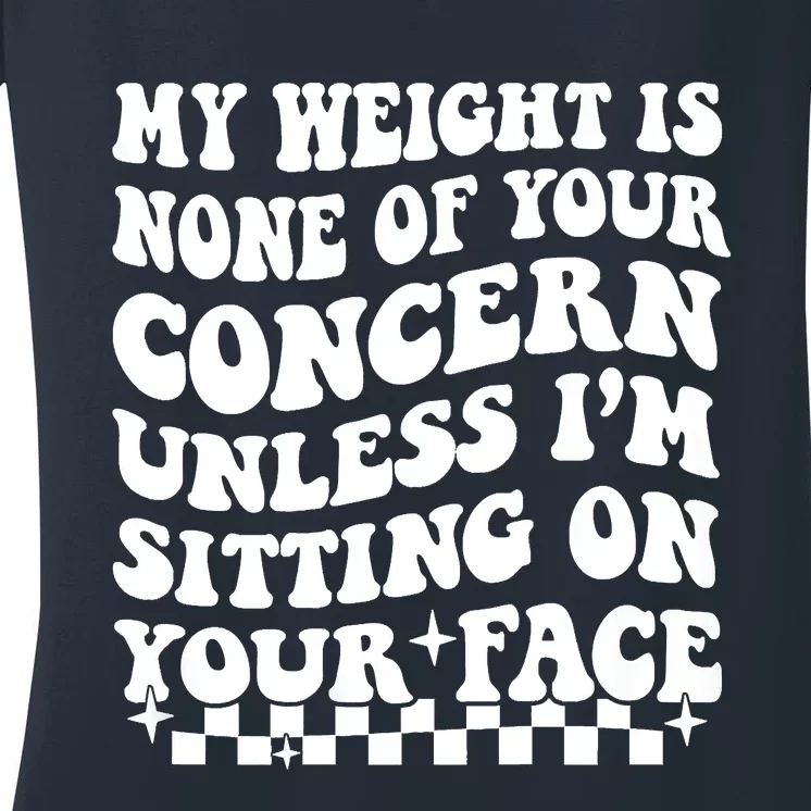 My Weight Is None Of Your Concern Funny Women's V-Neck T-Shirt