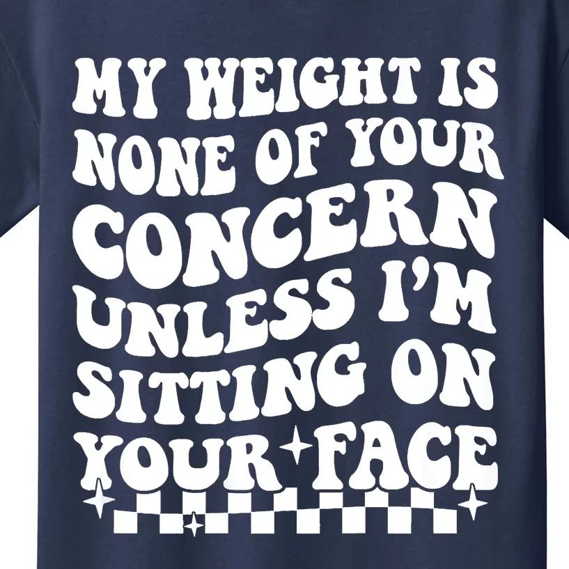 My Weight Is None Of Your Concern Funny Kids T-Shirt