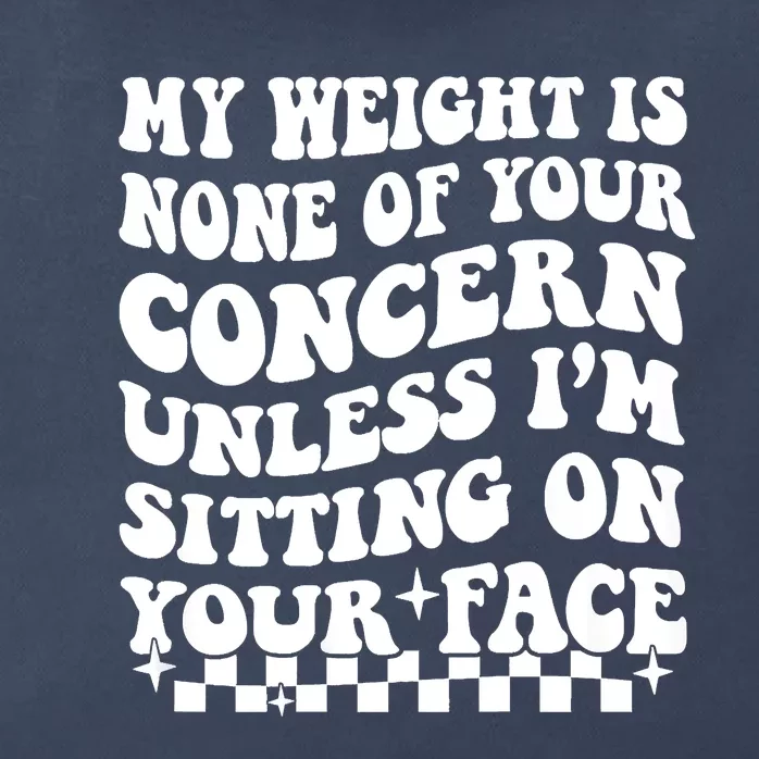 My Weight Is None Of Your Concern Funny Zip Tote Bag