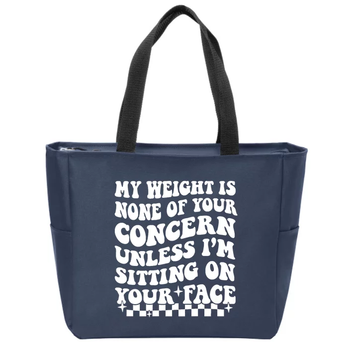 My Weight Is None Of Your Concern Funny Zip Tote Bag