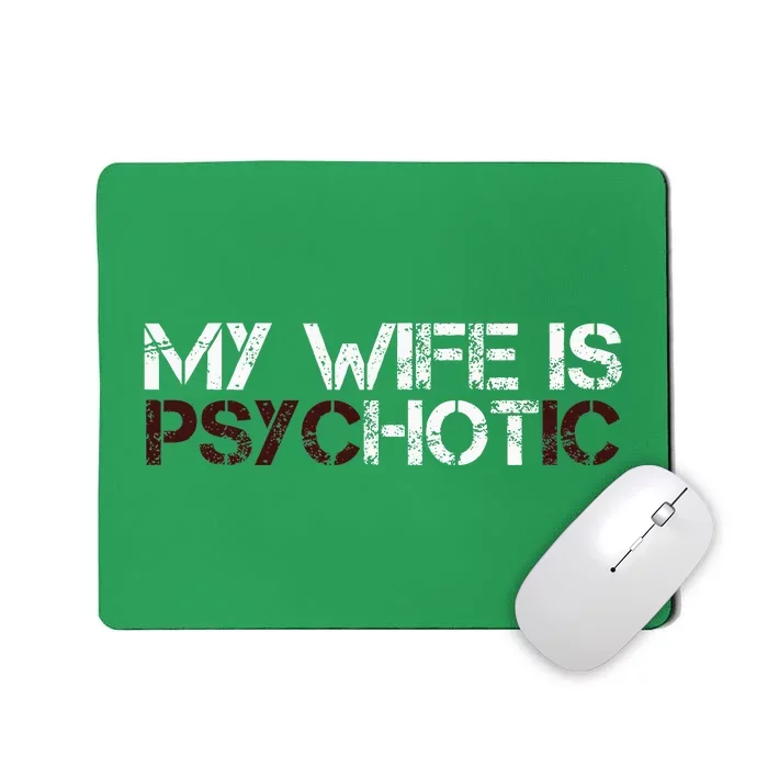 My Wife Is Psychotic Mousepad