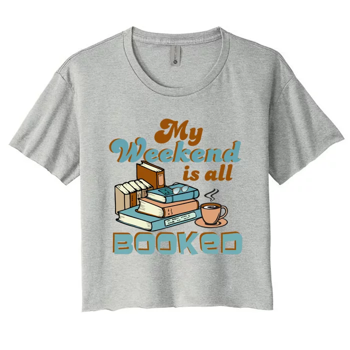 My Weekend Is All Booked Librarian Reader Funny Book Lover Cute Gift Women's Crop Top Tee