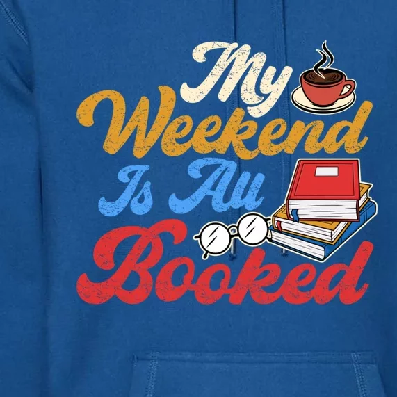 My Weekend Is All Booked Librarian Reader Funny Book Lover Cute Gift Premium Hoodie