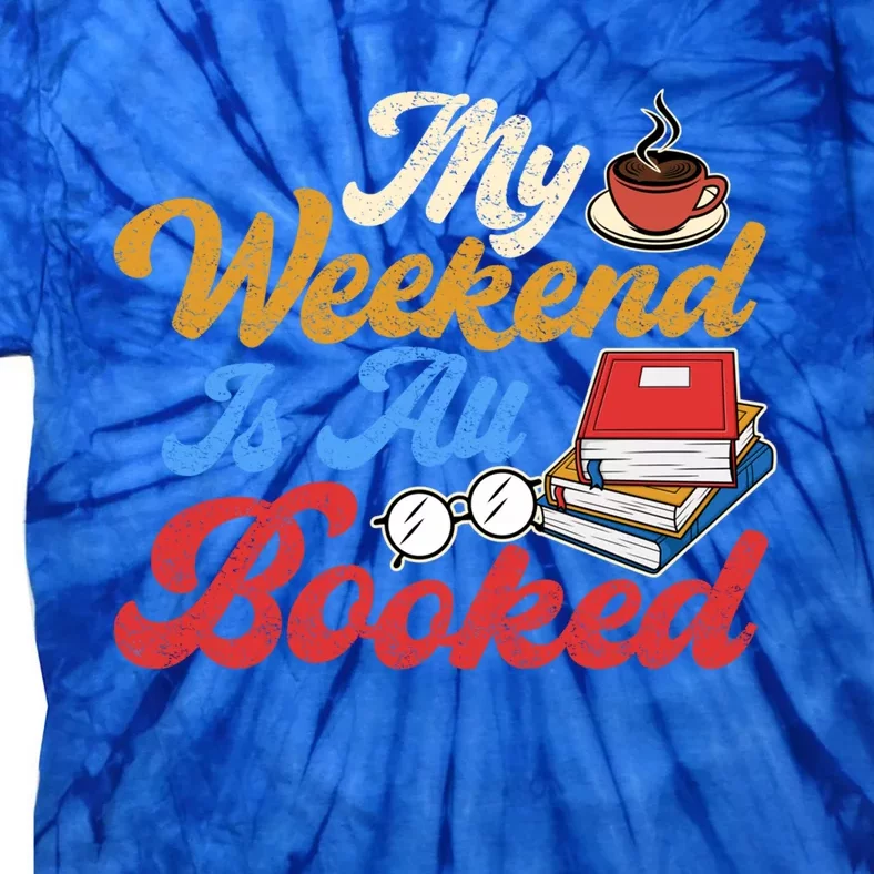 My Weekend Is All Booked Librarian Reader Funny Book Lover Cute Gift Tie-Dye T-Shirt