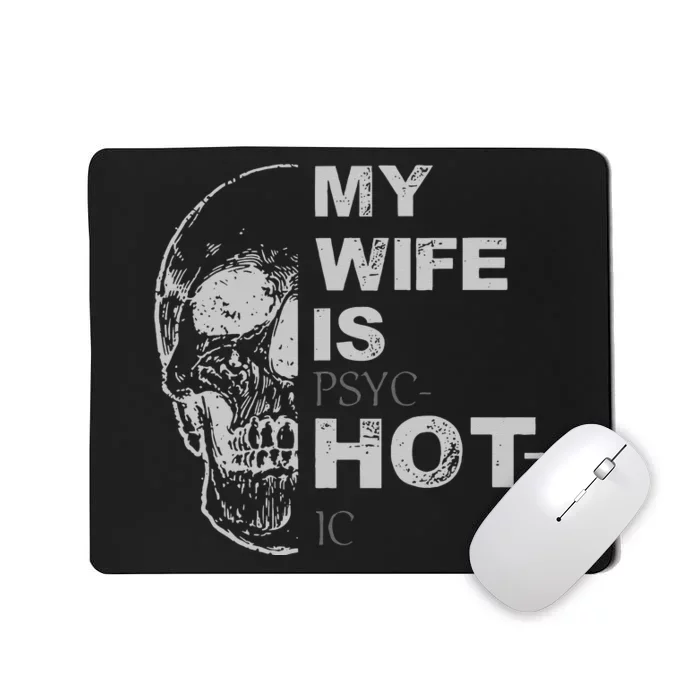 My Wife Is Psychotic Hot Mousepad