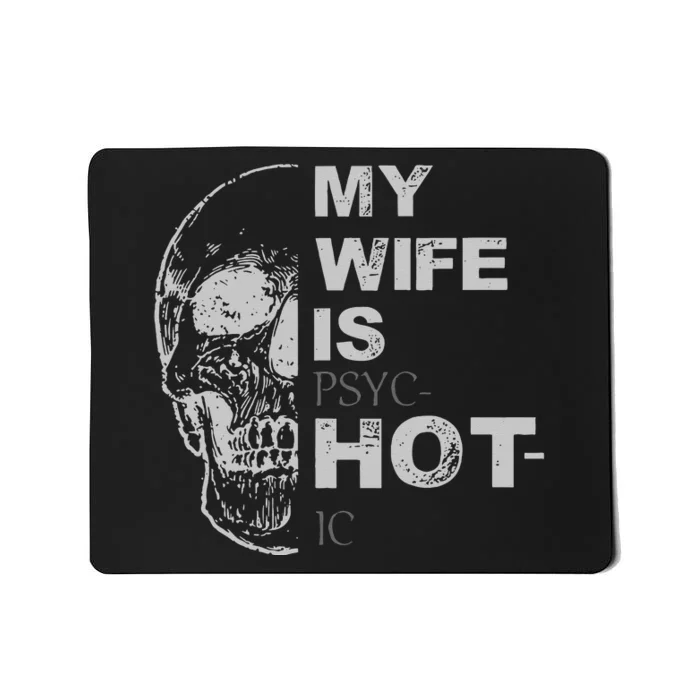 My Wife Is Psychotic Hot Mousepad